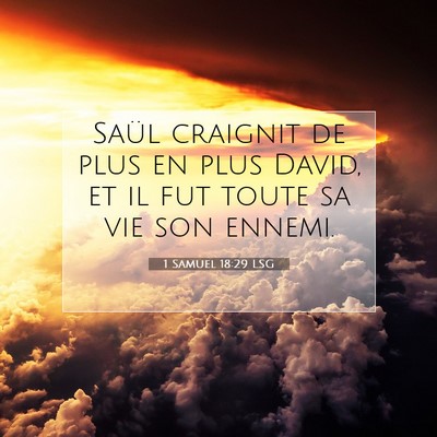 Picture 07 - 1 Samuel 18:29 LSG - Saül craignit de plus en plus David, et il fut - Bible Verse Picture