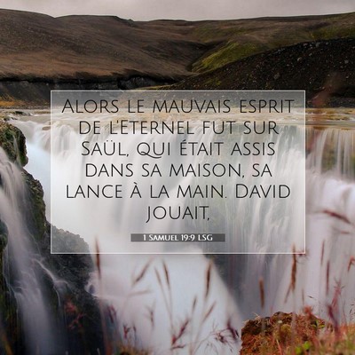 Picture 07 - 1 Samuel 19:9 LSG - Alors le mauvais esprit de l'Eternel fut sur - Bible Verse Picture