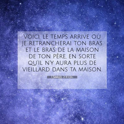 Picture 07 - 1 Samuel 2:31 LSG - Voici, le temps arrive où je retrancherai ton - Bible Verse Picture