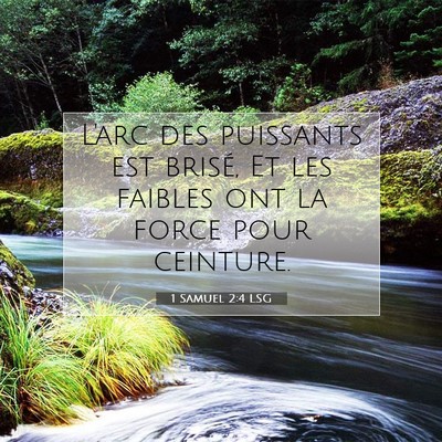 Picture 07 - 1 Samuel 2:4 LSG - L'arc des puissants est brisé, Et les faibles - Bible Verse Picture