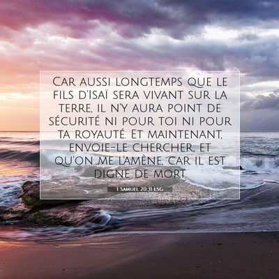 Picture 07 - 1 Samuel 20:31 LSG - Car aussi longtemps que le fils d'Isaï sera - Bible Verse Picture