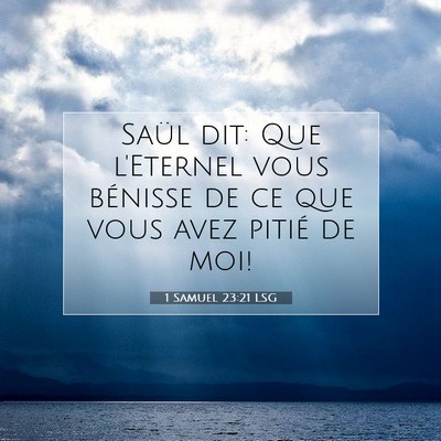 Picture 07 - 1 Samuel 23:21 LSG - Saül dit: Que l'Eternel vous bénisse de ce que - Bible Verse Picture