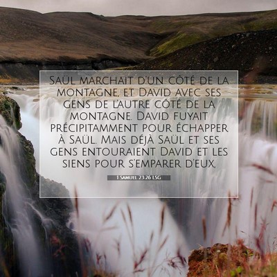 Picture 07 - 1 Samuel 23:26 LSG - Saül marchait d'un côté de la montagne, et - Bible Verse Picture