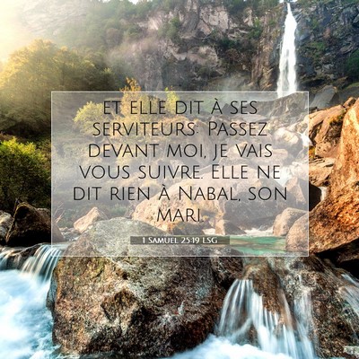 Picture 07 - 1 Samuel 25:19 LSG - et elle dit à ses serviteurs: Passez devant moi, - Bible Verse Picture