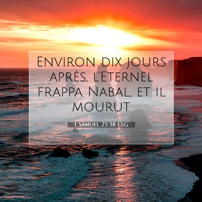 Picture 07 - 1 Samuel 25:38 LSG - Environ dix jours après, l'Eternel frappa Nabal, - Bible Verse Picture