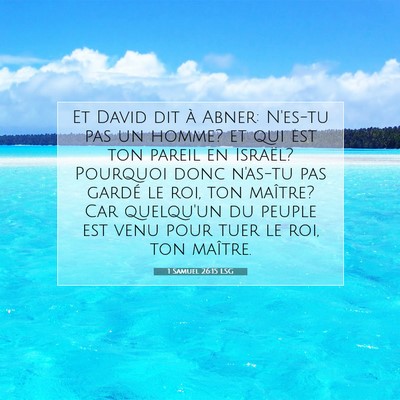 Picture 07 - 1 Samuel 26:15 LSG - Et David dit à Abner: N'es-tu pas un homme? et - Bible Verse Picture