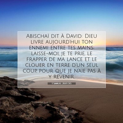 Picture 07 - 1 Samuel 26:8 LSG - Abischaï dit à David: Dieu livre aujourd'hui - Bible Verse Picture