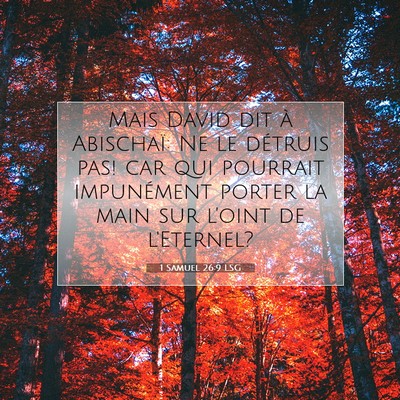 Picture 07 - 1 Samuel 26:9 LSG - Mais David dit à Abischaï: Ne le détruis pas! - Bible Verse Picture