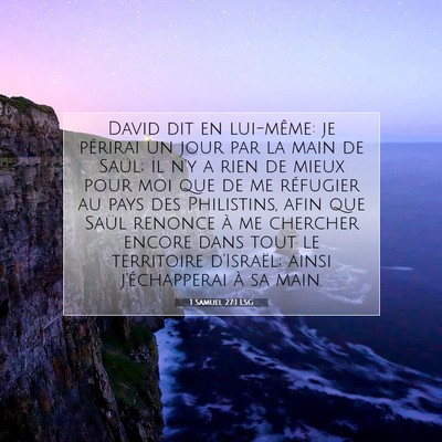 Picture 07 - 1 Samuel 27:1 LSG - David dit en lui-même: je périrai un jour par - Bible Verse Picture