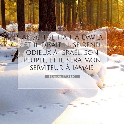Picture 07 - 1 Samuel 27:12 LSG - Akisch se fiait à David, et il disait: Il se - Bible Verse Picture