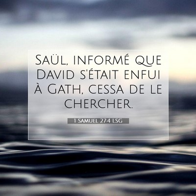 Picture 07 - 1 Samuel 27:4 LSG - Saül, informé que David s'était enfui à Gath, - Bible Verse Picture