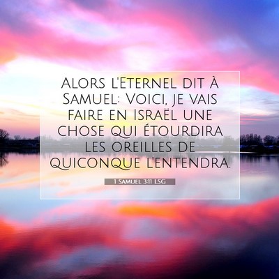 Picture 07 - 1 Samuel 3:11 LSG - Alors l'Eternel dit à Samuel: Voici, je vais - Bible Verse Picture