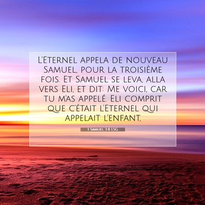 Picture 07 - 1 Samuel 3:8 LSG - L'Eternel appela de nouveau Samuel, pour la - Bible Verse Picture
