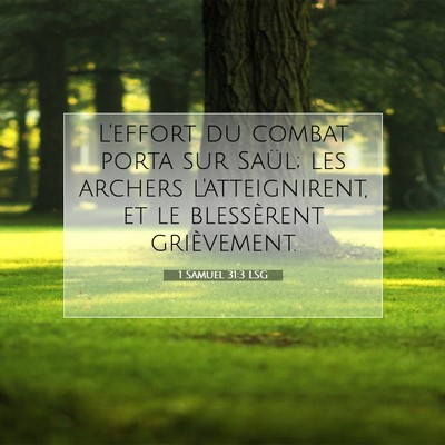 Picture 07 - 1 Samuel 31:3 LSG - L'effort du combat porta sur Saül; les archers - Bible Verse Picture