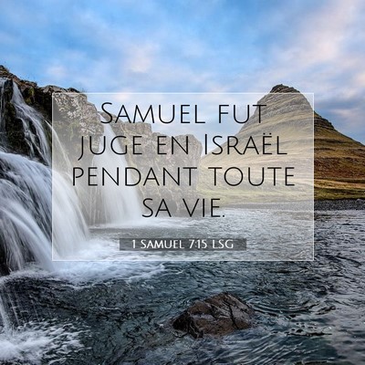 Picture 07 - 1 Samuel 7:15 LSG - Samuel fut juge en Israël pendant toute sa - Bible Verse Picture