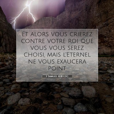 Picture 07 - 1 Samuel 8:18 LSG - Et alors vous crierez contre votre roi que vous - Bible Verse Picture