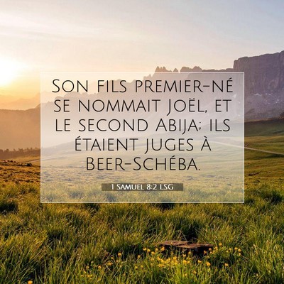 Picture 07 - 1 Samuel 8:2 LSG - Son fils premier-né se nommait Joël, et le - Bible Verse Picture
