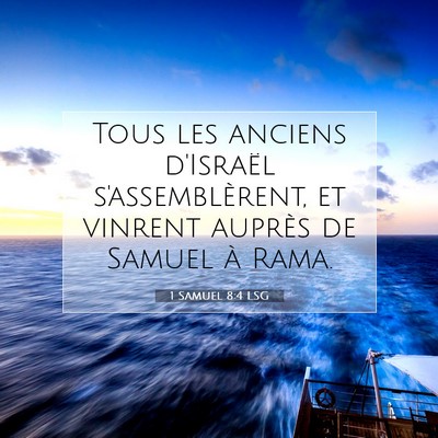 Picture 07 - 1 Samuel 8:4 LSG - Tous les anciens d'Israël s'assemblèrent, et - Bible Verse Picture