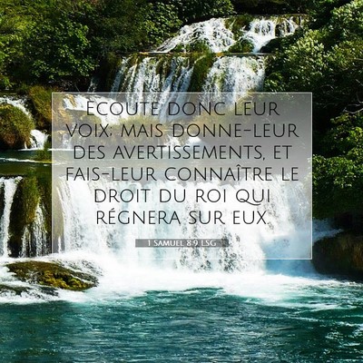 Picture 07 - 1 Samuel 8:9 LSG - Ecoute donc leur voix; mais donne-leur des - Bible Verse Picture