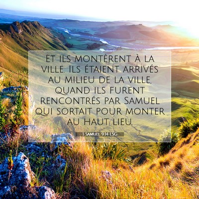 Picture 07 - 1 Samuel 9:14 LSG - Et ils montèrent à la ville. Ils étaient - Bible Verse Picture
