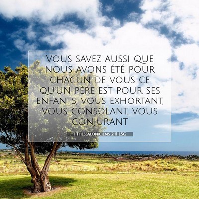 Picture 07 - 1 Thessaloniciens 2:11 LSG - Vous savez aussi que nous avons été pour chacun - Bible Verse Picture
