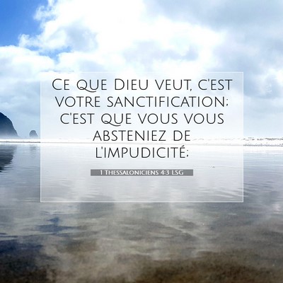 Picture 07 - 1 Thessaloniciens 4:3 LSG - Ce que Dieu veut, c'est votre sanctification; - Bible Verse Picture