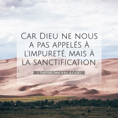 Picture 07 - 1 Thessaloniciens 4:7 LSG - Car Dieu ne nous a pas appelés à l'impureté, - Bible Verse Picture