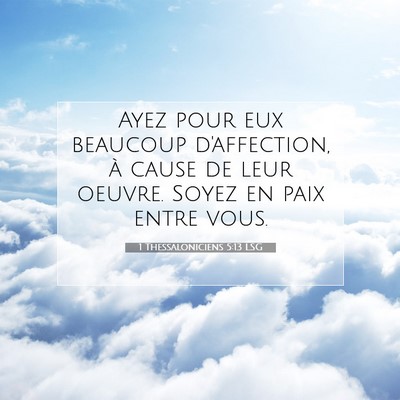 Picture 07 - 1 Thessaloniciens 5:13 LSG - Ayez pour eux beaucoup d'affection, à cause de - Bible Verse Picture