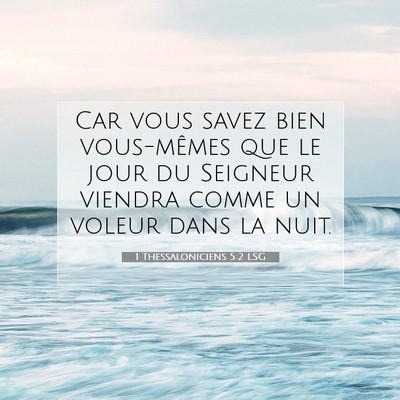 Picture 07 - 1 Thessaloniciens 5:2 LSG - Car vous savez bien vous-mêmes que le jour du - Bible Verse Picture