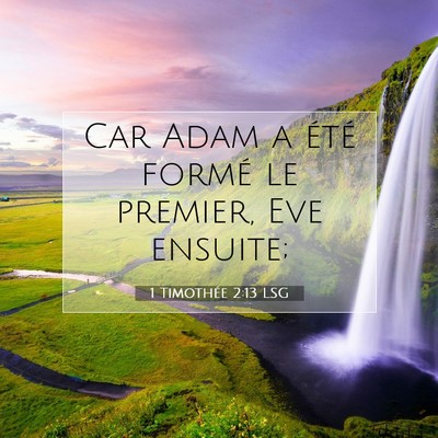 Picture 07 - 1 Timothée 2:13 LSG - Car Adam a été formé le premier, Eve - Bible Verse Picture