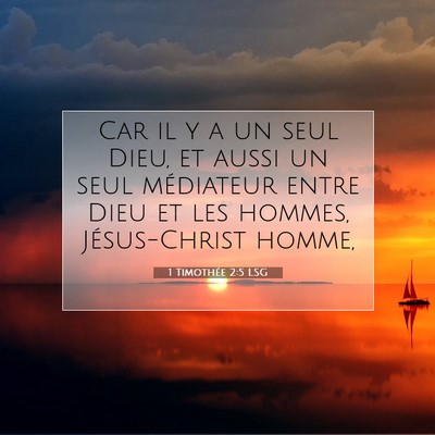 Picture 07 - 1 Timothée 2:5 LSG - Car il y a un seul Dieu, et aussi un seul - Bible Verse Picture