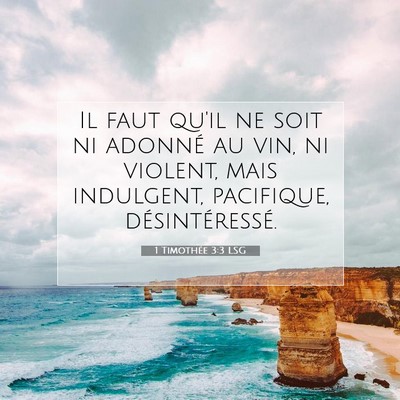 Picture 07 - 1 Timothée 3:3 LSG - Il faut qu'il ne soit ni adonné au vin, ni - Bible Verse Picture