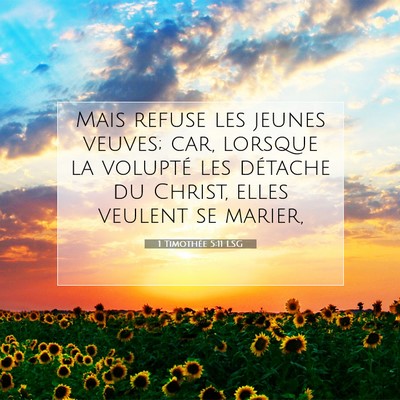 Picture 07 - 1 Timothée 5:11 LSG - Mais refuse les jeunes veuves; car, lorsque la - Bible Verse Picture