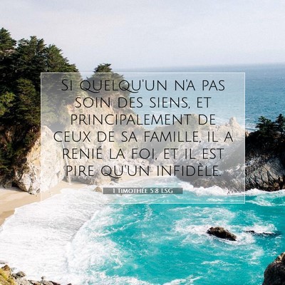 Picture 07 - 1 Timothée 5:8 LSG - Si quelqu'un n'a pas soin des siens, et - Bible Verse Picture