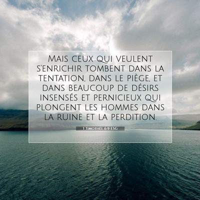 Picture 07 - 1 Timothée 6:9 LSG - Mais ceux qui veulent s'enrichir tombent dans la - Bible Verse Picture