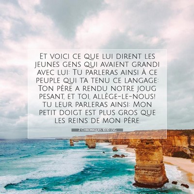 Picture 07 - 2 Chroniques 10:10 LSG - Et voici ce que lui dirent les jeunes gens qui - Bible Verse Picture