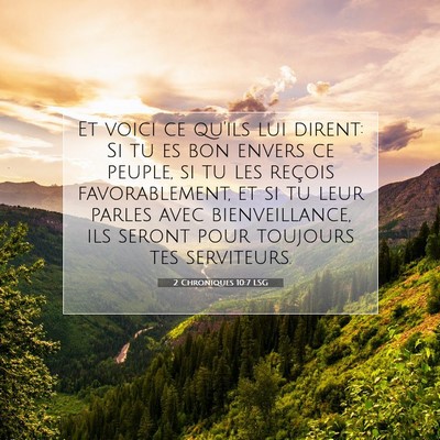 Picture 07 - 2 Chroniques 10:7 LSG - Et voici ce qu'ils lui dirent: Si tu es bon - Bible Verse Picture