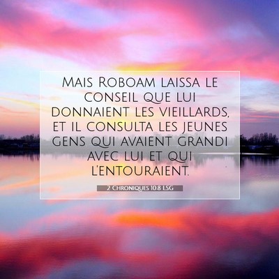 Picture 07 - 2 Chroniques 10:8 LSG - Mais Roboam laissa le conseil que lui donnaient - Bible Verse Picture
