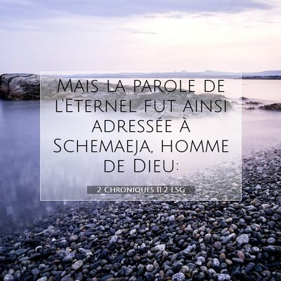 Picture 07 - 2 Chroniques 11:2 LSG - Mais la parole de l'Eternel fut ainsi adressée - Bible Verse Picture