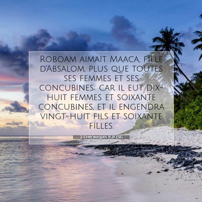 Picture 07 - 2 Chroniques 11:21 LSG - Roboam aimait Maaca, fille d'Absalom, plus que - Bible Verse Picture