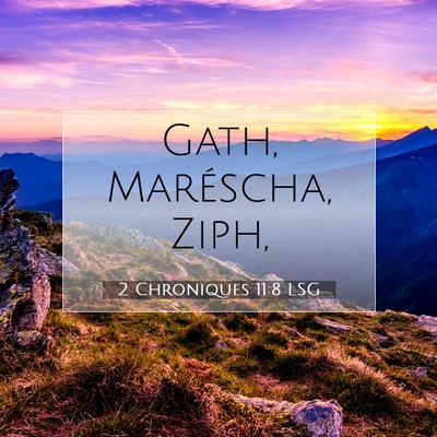 Picture 07 - 2 Chroniques 11:8 LSG - Gath, Maréscha, - Bible Verse Picture