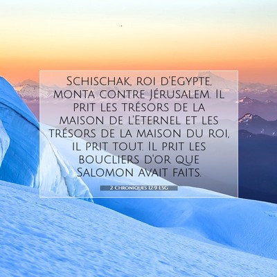 Picture 07 - 2 Chroniques 12:9 LSG - Schischak, roi d'Egypte, monta contre Jérusalem. - Bible Verse Picture