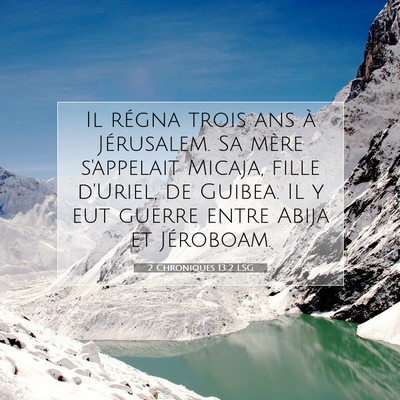 Picture 07 - 2 Chroniques 13:2 LSG - Il régna trois ans à Jérusalem. Sa mère - Bible Verse Picture