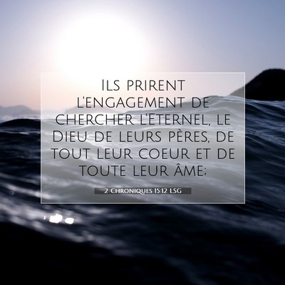 Picture 07 - 2 Chroniques 15:12 LSG - Ils prirent l'engagement de chercher l'Eternel, - Bible Verse Picture