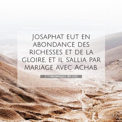 Picture 07 - 2 Chroniques 18:1 LSG - Josaphat eut en abondance des richesses et de la - Bible Verse Picture