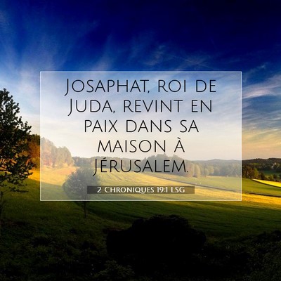 Picture 07 - 2 Chroniques 19:1 LSG - Josaphat, roi de Juda, revint en paix dans sa - Bible Verse Picture