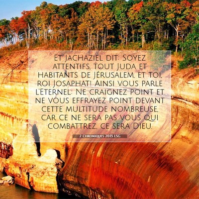 Picture 07 - 2 Chroniques 20:15 LSG - Et Jachaziel dit: Soyez attentifs, tout Juda et - Bible Verse Picture