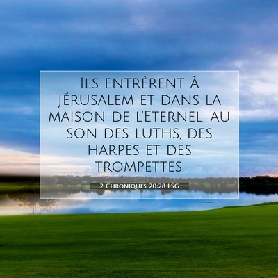 Picture 07 - 2 Chroniques 20:28 LSG - Ils entrèrent à Jérusalem et dans la maison de - Bible Verse Picture