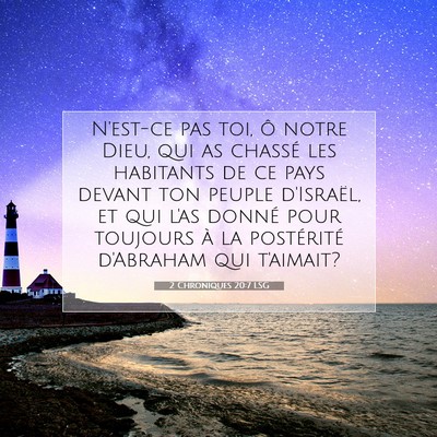 Picture 07 - 2 Chroniques 20:7 LSG - N'est-ce pas toi, ô notre Dieu, qui as chassé - Bible Verse Picture