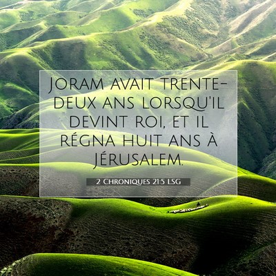 Picture 07 - 2 Chroniques 21:5 LSG - Joram avait trente-deux ans lorsqu'il devint roi, - Bible Verse Picture